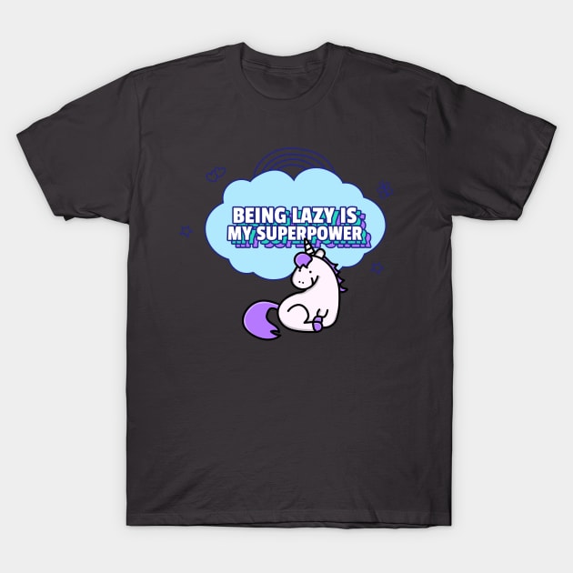 Being lazy is my superpower cute unicorn design T-Shirt by Anonic